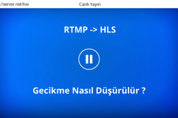 rtmp-hls-gecikme-nasil-dusurulur