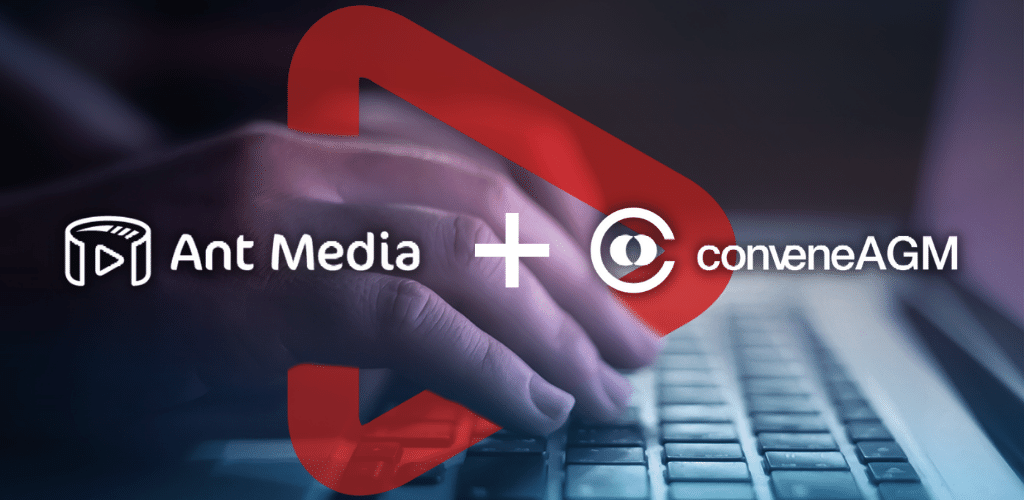 Why conveneAGM chose Ant Media Server 